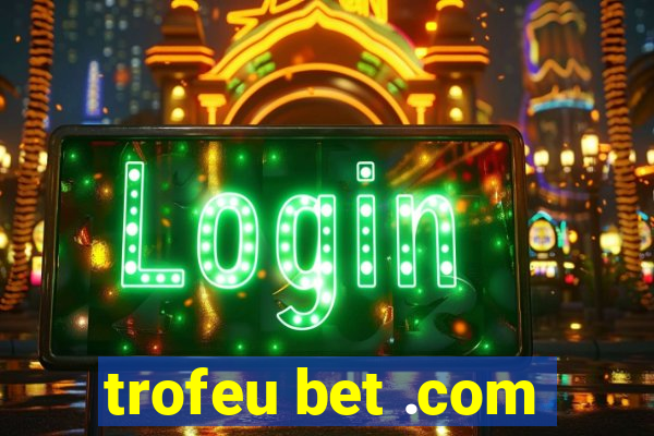 trofeu bet .com